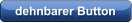 dehnbarer Button