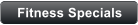 Fitness Specials